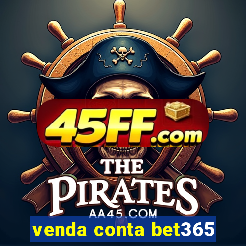 venda conta bet365